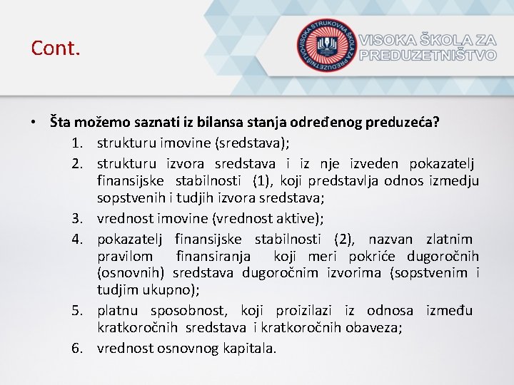 Cont. • Šta možemo saznati iz bilansa stanja određenog preduzeća? 1. strukturu imovine (sredstava);