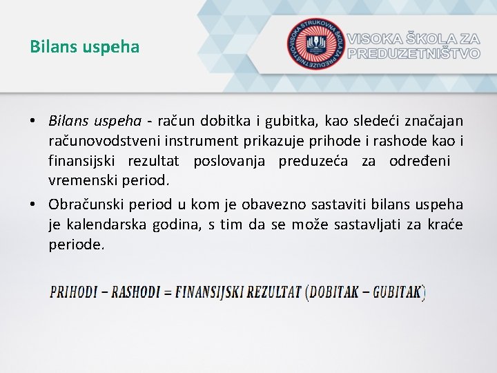 Bilans uspeha • Bilans uspeha - račun dobitka i gubitka, kao sledeći značajan računovodstveni