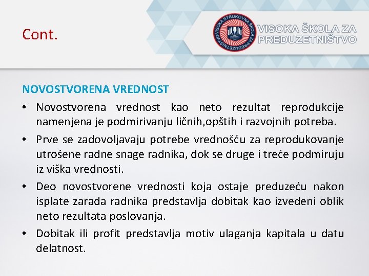 Cont. NOVOSTVORENA VREDNOST • Novostvorena vrednost kao neto rezultat reprodukcije namenjena je podmirivanju ličnih,