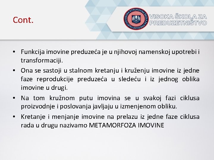 Cont. • Funkcija imovine preduzeća je u njihovoj namenskoj upotrebi i transformaciji. • Ona