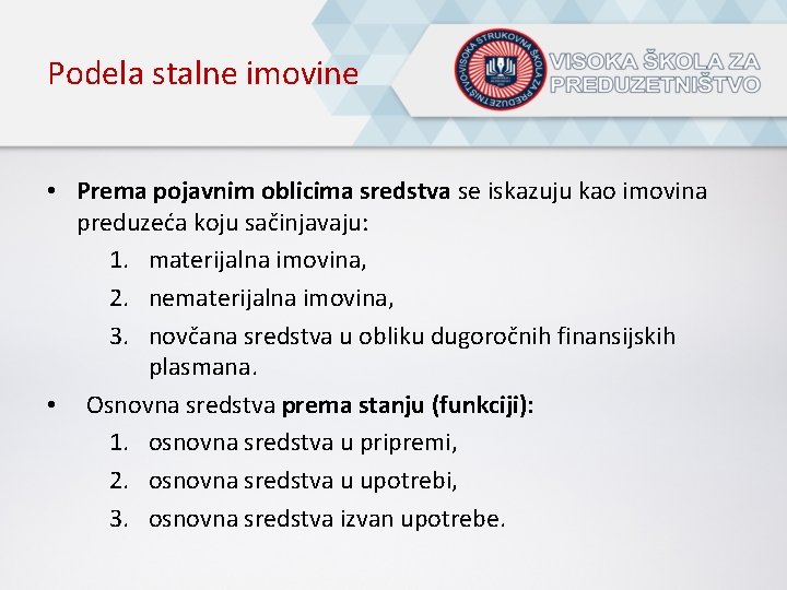 Podela stalne imovine • Prema pojavnim oblicima sredstva se iskazuju kao imovina preduzeća koju