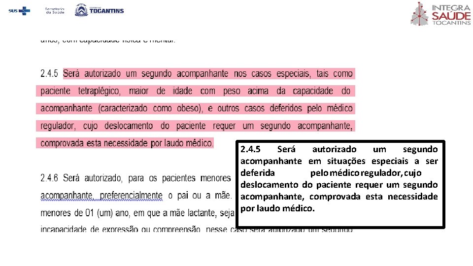 2. 4. 5 Será autorizado um segundo acompanhante em situações especiais a ser deferida