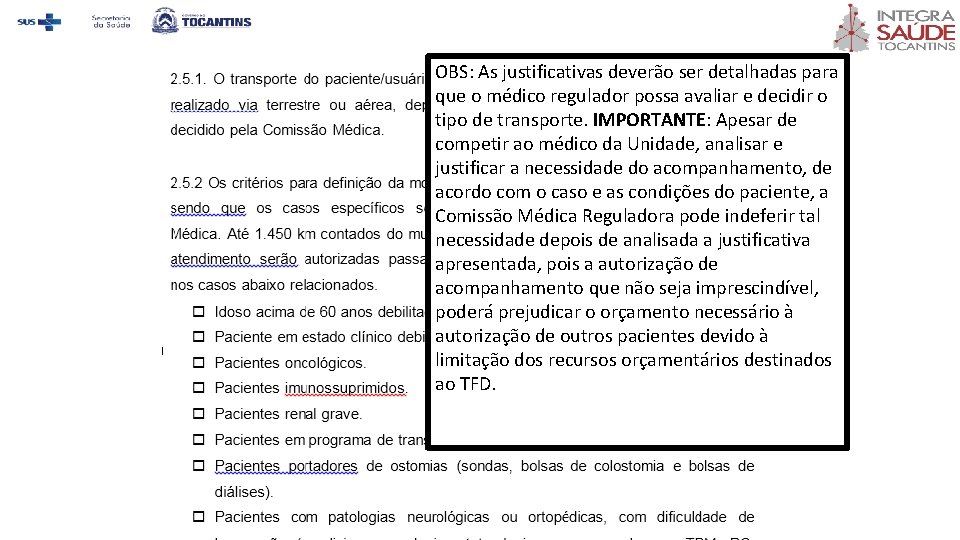 OBS: As justificativas deverão ser detalhadas para que o médico regulador possa avaliar e