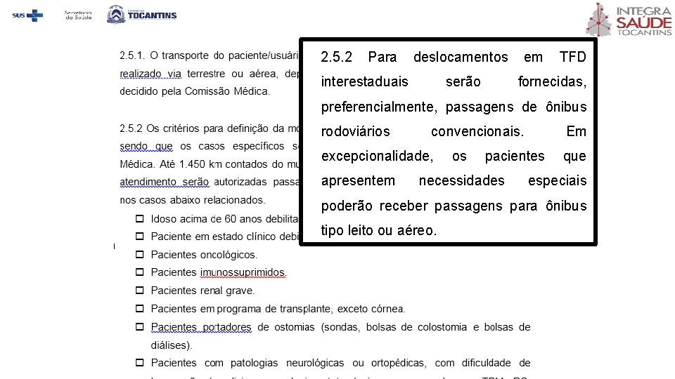 2. 5. 2 Para deslocamentos interestaduais serão em TFD fornecidas, preferencialmente, passagens de ônibus