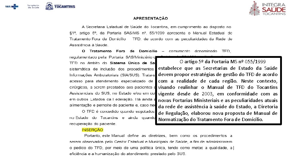 O artigo 5º da Portaria MS nº 055/1999 estabelece que as Secretarias de Estado