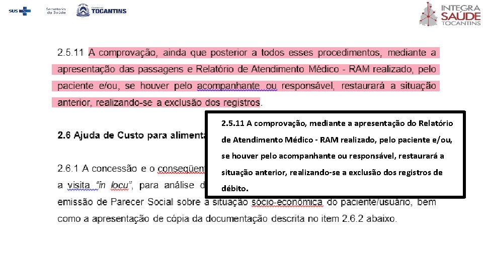 2. 5. 11 A comprovação, mediante a apresentação do Relatório de Atendimento Médico -