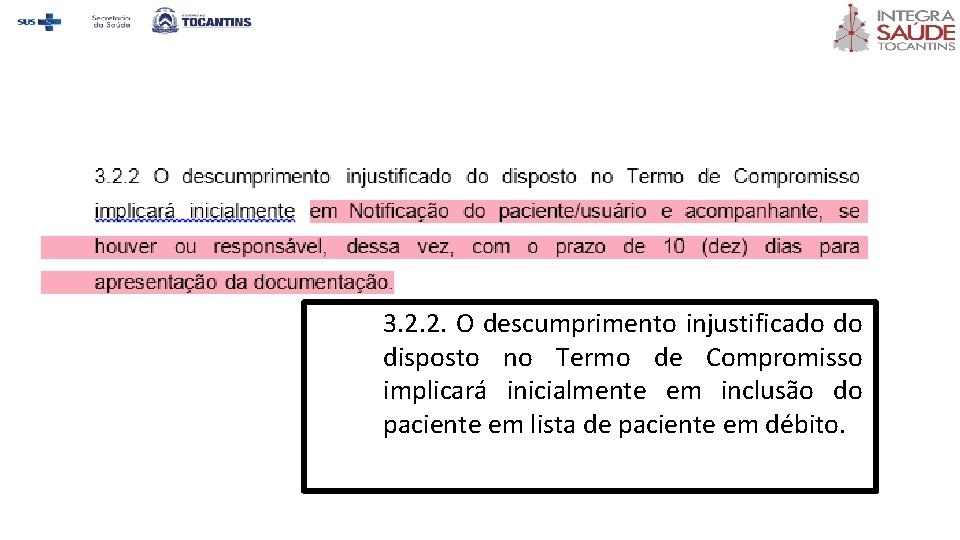  3. 2. 2. O descumprimento injustificado do disposto no Termo de Compromisso implicará