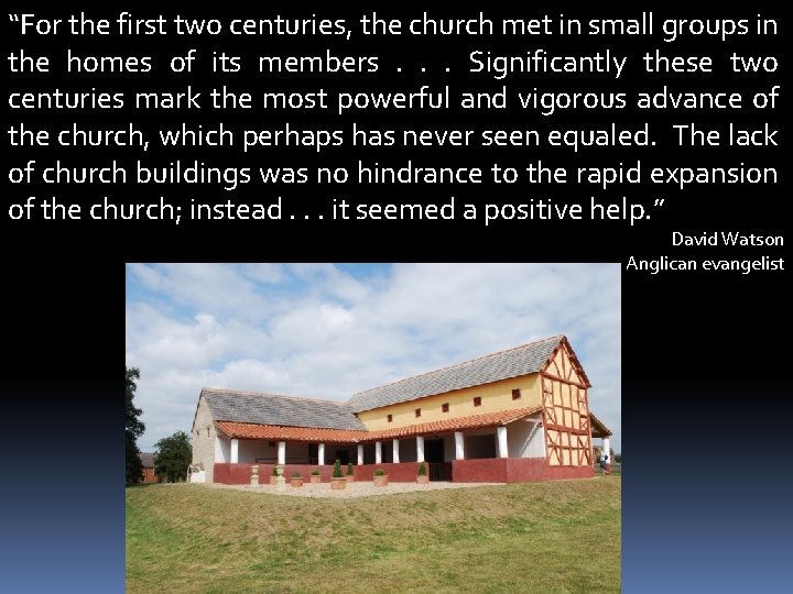 “For the first two centuries, the church met in small groups in the homes