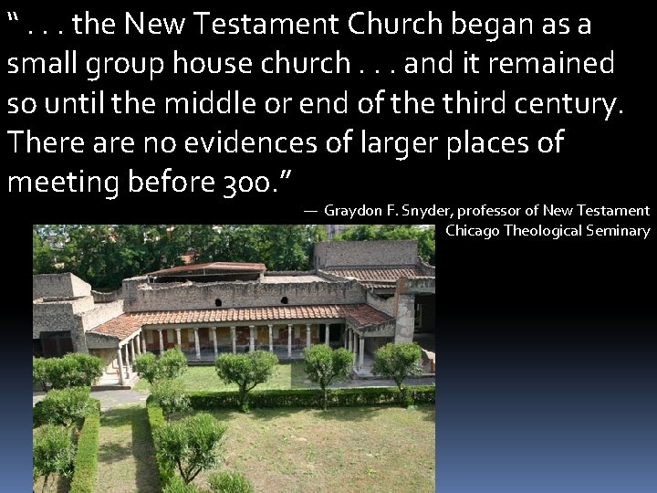 “. . . the New Testament Church began as a small group house church.