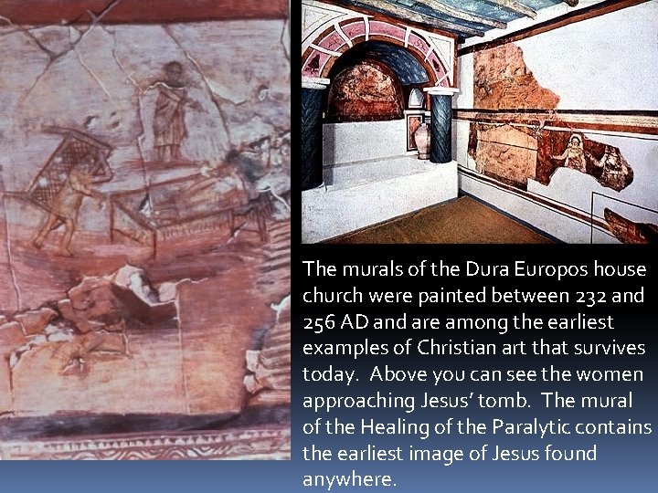 The murals of the Dura Europos house church were painted between 232 and 256