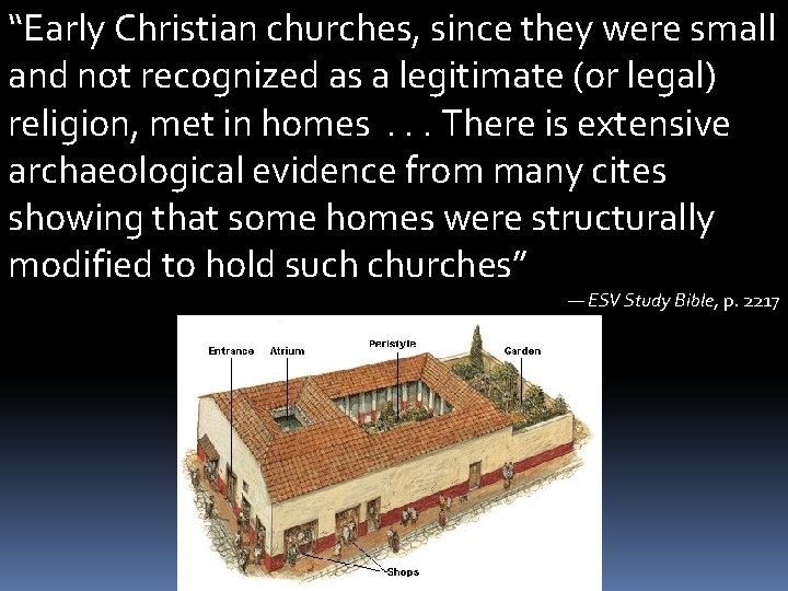 “Early Christian churches, since they were small and not recognized as a legitimate (or
