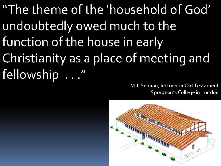 “The theme of the ‘household of God’ undoubtedly owed much to the function of