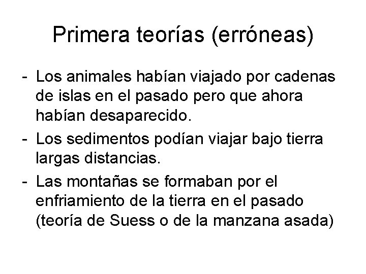 Primera teorías (erróneas) - Los animales habían viajado por cadenas de islas en el