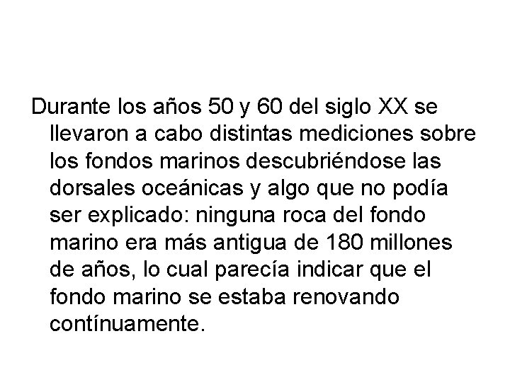Durante los años 50 y 60 del siglo XX se llevaron a cabo distintas