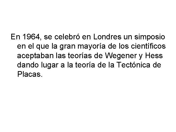 En 1964, se celebró en Londres un simposio en el que la gran mayoría