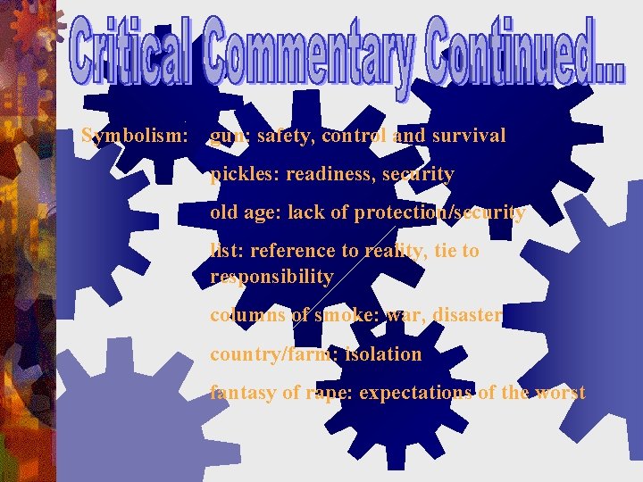 Symbolism: gun: safety, control and survival pickles: readiness, security old age: lack of protection/security