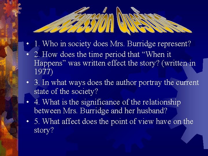  • 1. Who in society does Mrs. Burridge represent? • 2. How does