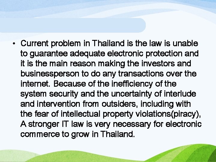  • Current problem in Thailand is the law is unable to guarantee adequate