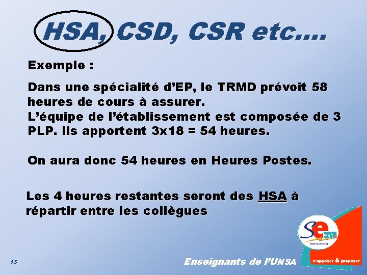 HSA, CSD, CSR etc…. Exemple : Dans une spécialité d’EP, le TRMD prévoit 58