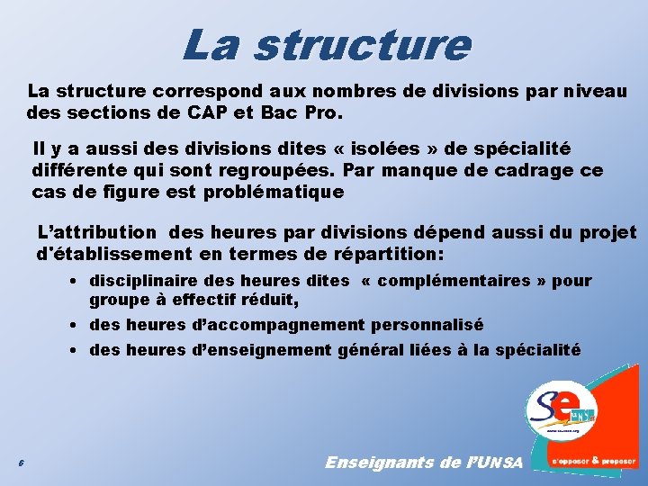 La structure correspond aux nombres de divisions par niveau des sections de CAP et