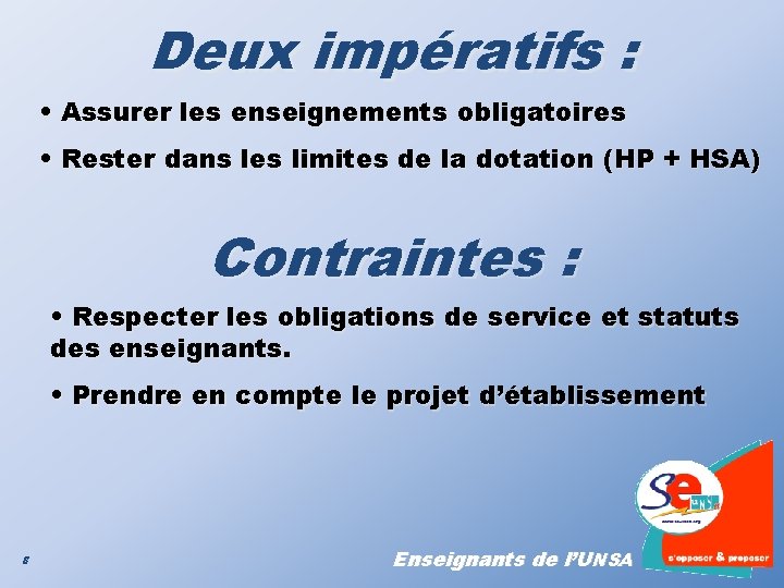 Deux impératifs : • Assurer les enseignements obligatoires • Rester dans les limites de