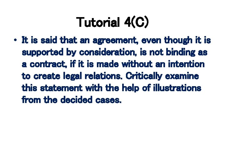 Tutorial 4(C) • It is said that an agreement, even though it is supported