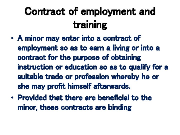 Contract of employment and training • A minor may enter into a contract of
