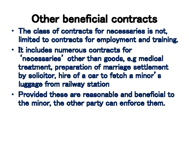 Other beneficial contracts • The class of contracts for necessaries is not, limited to