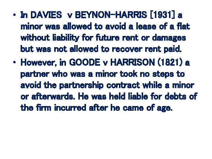  • In DAVIES v BEYNON-HARRIS [1931] a minor was allowed to avoid a