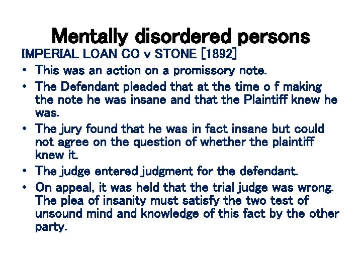 Mentally disordered persons IMPERIAL LOAN CO v STONE [1892] • This was an action