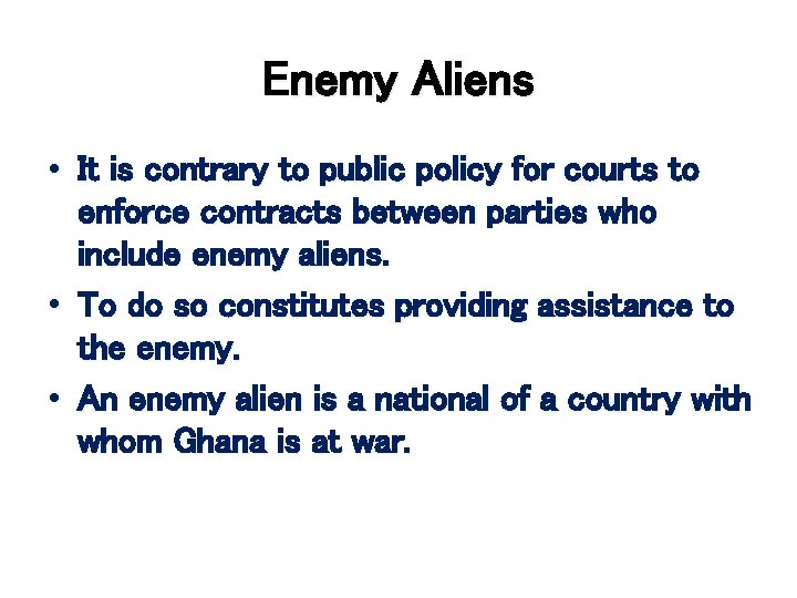 Enemy Aliens • It is contrary to public policy for courts to enforce contracts
