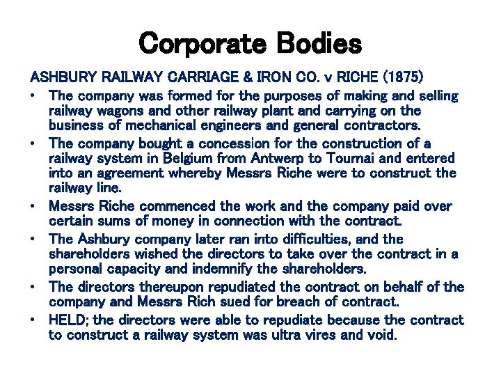 Corporate Bodies ASHBURY RAILWAY CARRIAGE & IRON CO. v RICHE (1875) • The company