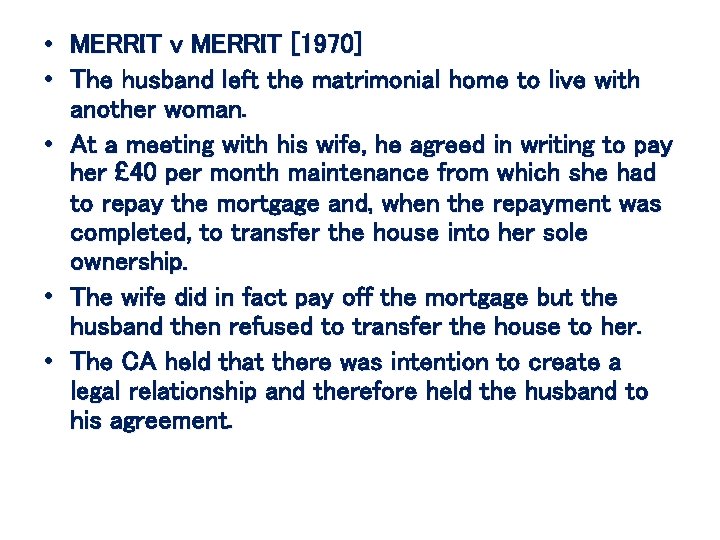  • MERRIT v MERRIT [1970] • The husband left the matrimonial home to