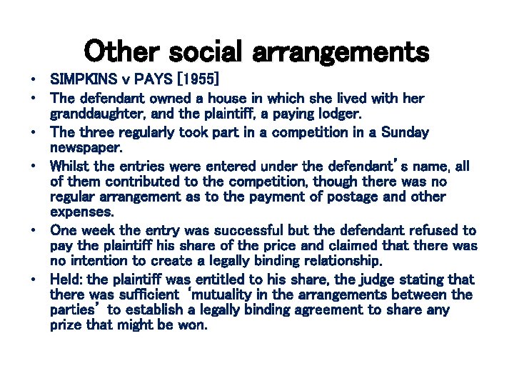 Other social arrangements • SIMPKINS v PAYS [1955] • The defendant owned a house