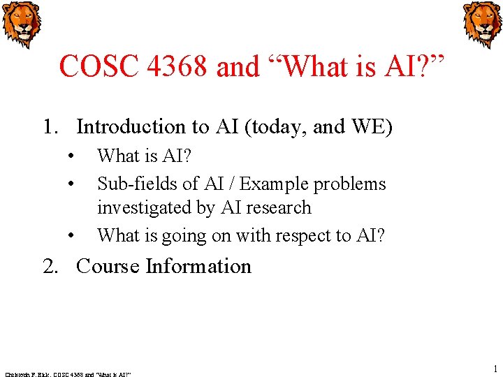 COSC 4368 and “What is AI? ” 1. Introduction to AI (today, and WE)