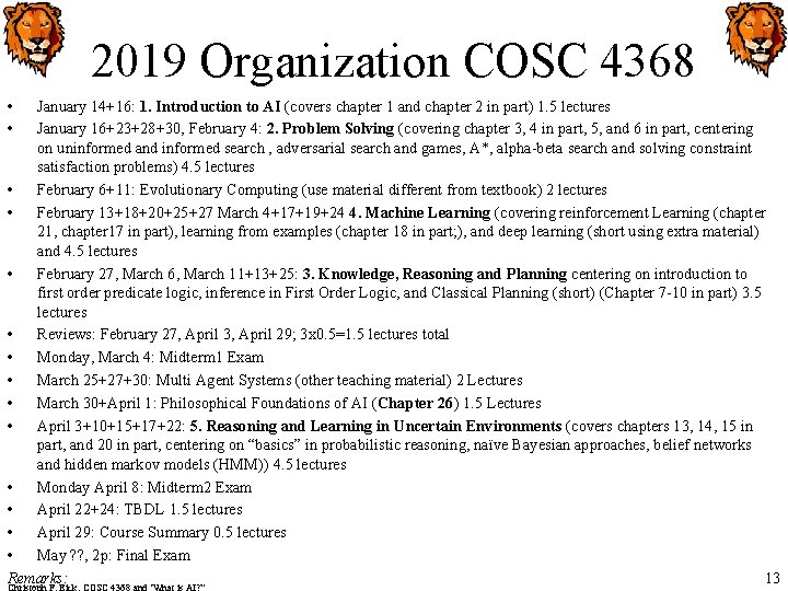 2019 Organization COSC 4368 • • January 14+16: 1. Introduction to AI (covers chapter