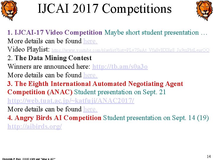 IJCAI 2017 Competitions 1. IJCAI-17 Video Competition Maybe short student presentation … More details