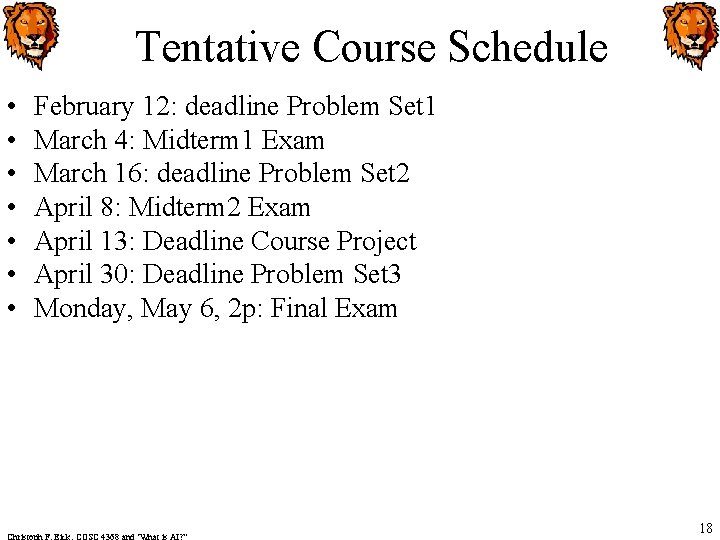 Tentative Course Schedule • • February 12: deadline Problem Set 1 March 4: Midterm