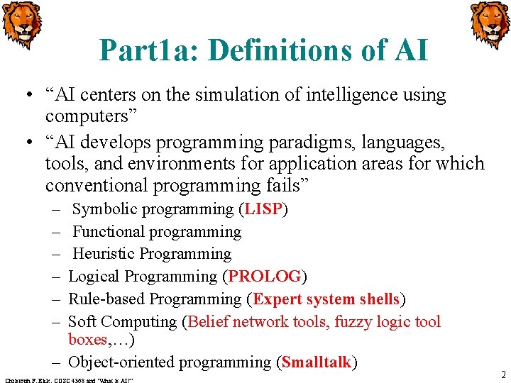Part 1 a: Definitions of AI • “AI centers on the simulation of intelligence