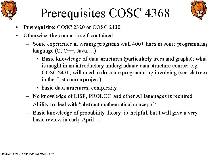 Prerequisites COSC 4368 • Prerequisite: COSC 2320 or COSC 2430 • Otherwise, the course