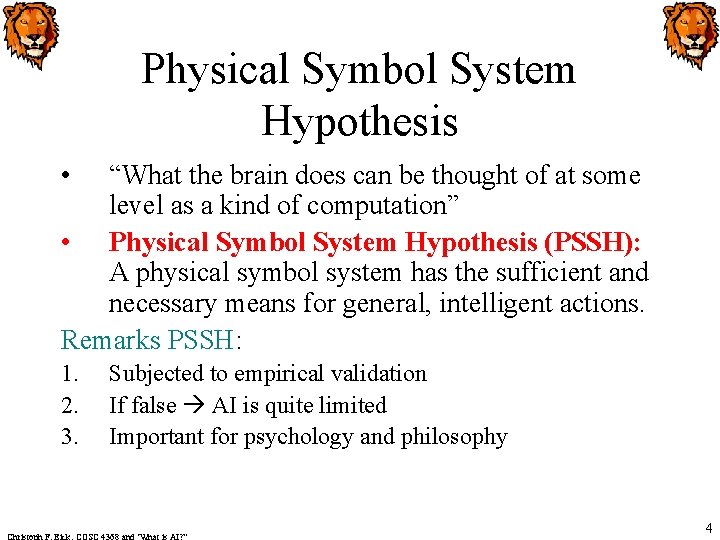 Physical Symbol System Hypothesis • “What the brain does can be thought of at