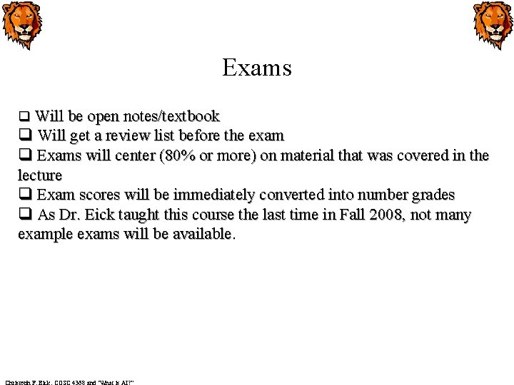 Exams q Will be open notes/textbook q Will get a review list before the