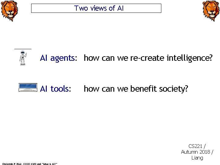 Two views of AI AI agents: how can we re-create intelligence? AI tools: how