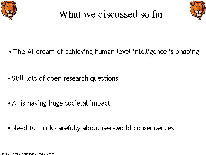 What we discussed so far • The AI dream of achieving human-level intelligence is
