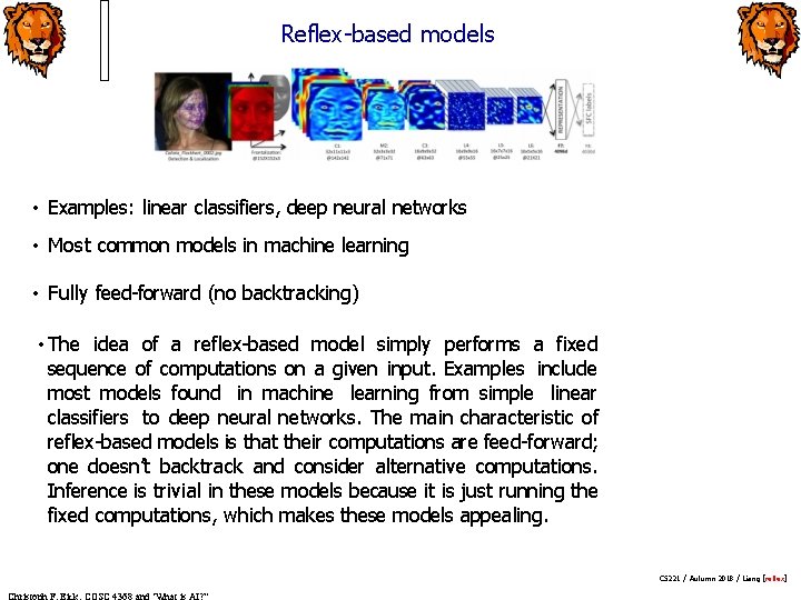 Reflex-based models • Examples: linear classifiers, deep neural networks • Most common models in