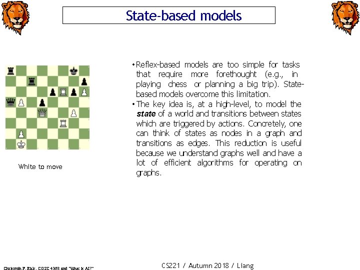 State-based models White to move • Reflex-based models are too simple for tasks that
