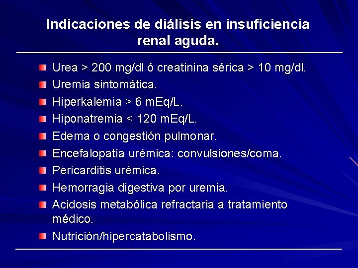 Indicaciones de diálisis en insuficiencia renal aguda. Urea > 200 mg/dl ó creatinina sérica