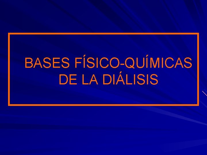 BASES FÍSICO-QUÍMICAS DE LA DIÁLISIS 