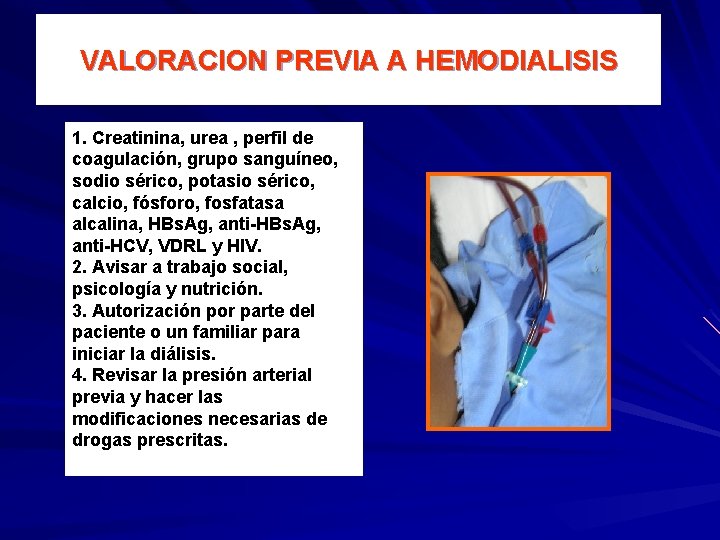 VALORACION PREVIA A HEMODIALISIS 1. Creatinina, urea , perfil de coagulación, grupo sanguíneo, sodio