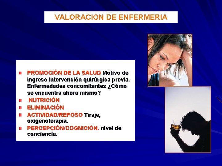 VALORACION DE ENFERMERIA PROMOCIÓN DE LA SALUD Motivo de ingreso Intervención quirúrgica previa. Enfermedades